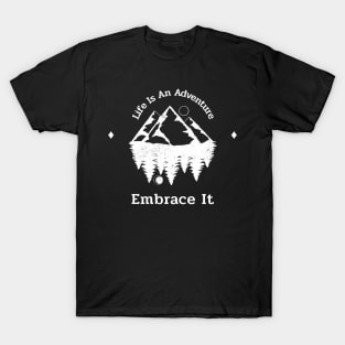Life Is An Adventure Embrace It T-Shirt